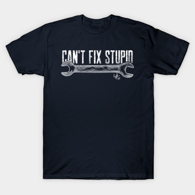 Can't Fix Stupid T-Shirt by Ryel Tees